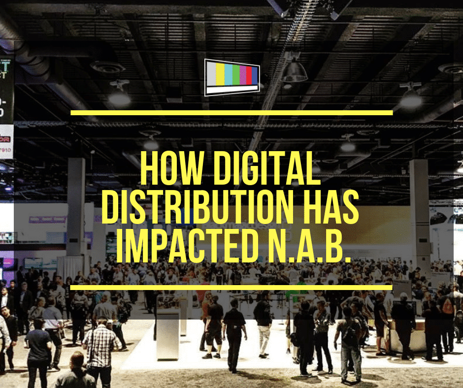 How Digital Distribution Has Impacted Nab