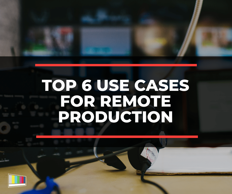 Remote Production Use Cases